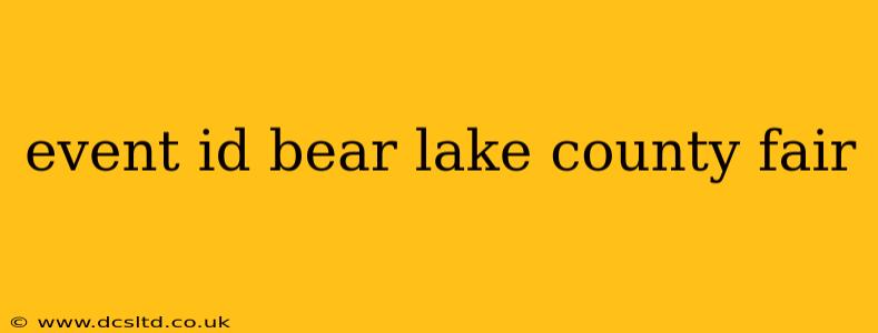 event id bear lake county fair