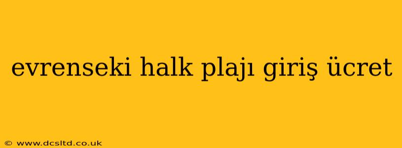 evrenseki halk plajı giriş ücret