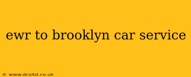ewr to brooklyn car service
