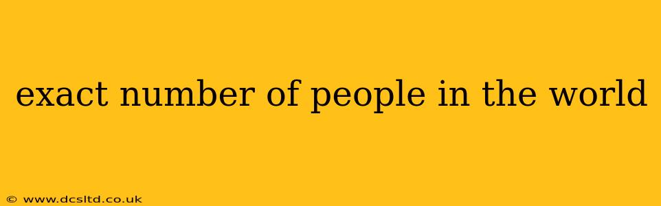 exact number of people in the world