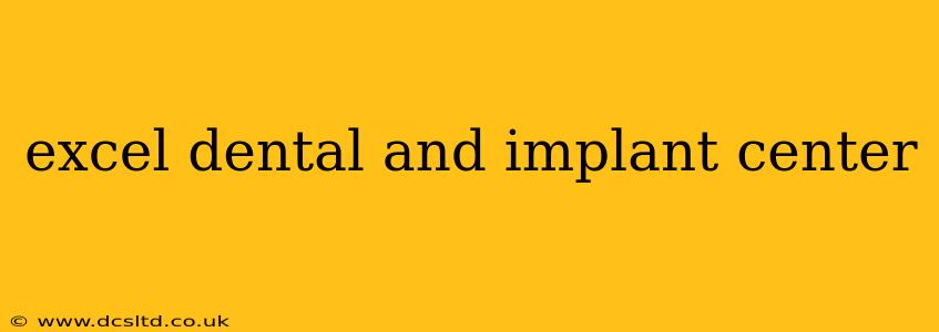 excel dental and implant center