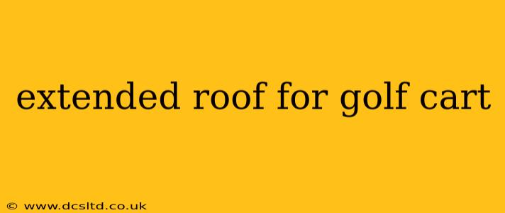 extended roof for golf cart