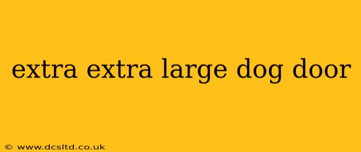 extra extra large dog door