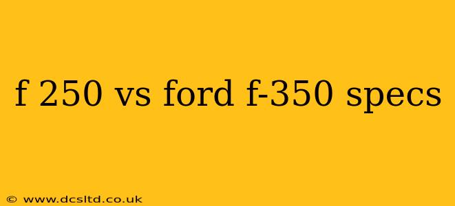 f 250 vs ford f-350 specs