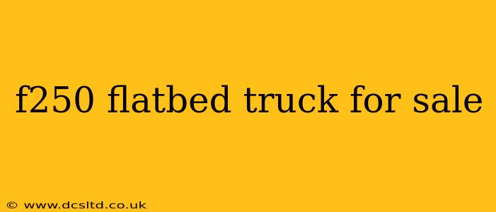 f250 flatbed truck for sale