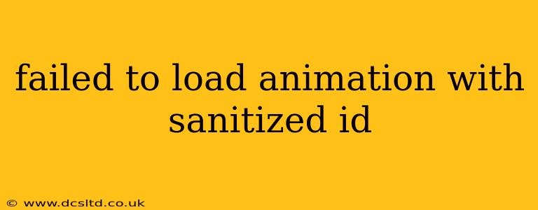 failed to load animation with sanitized id