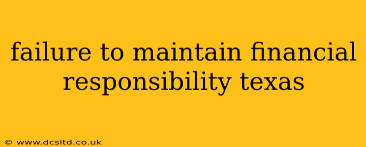 failure to maintain financial responsibility texas
