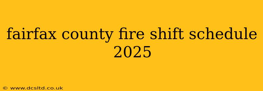 fairfax county fire shift schedule 2025