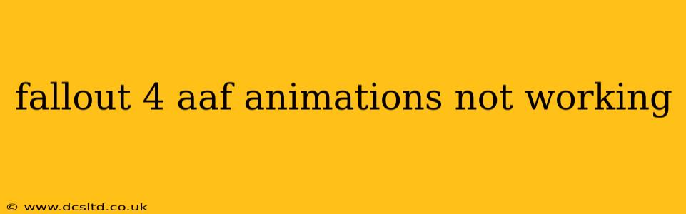 fallout 4 aaf animations not working