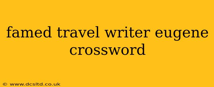 famed travel writer eugene crossword