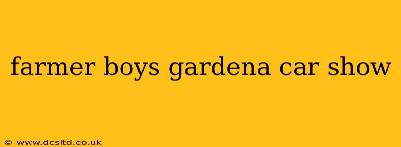 farmer boys gardena car show