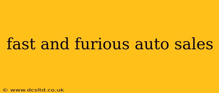 fast and furious auto sales