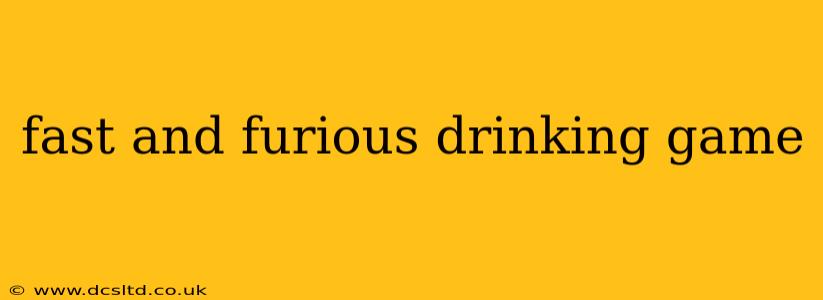 fast and furious drinking game