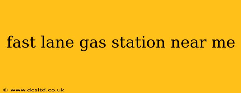 fast lane gas station near me