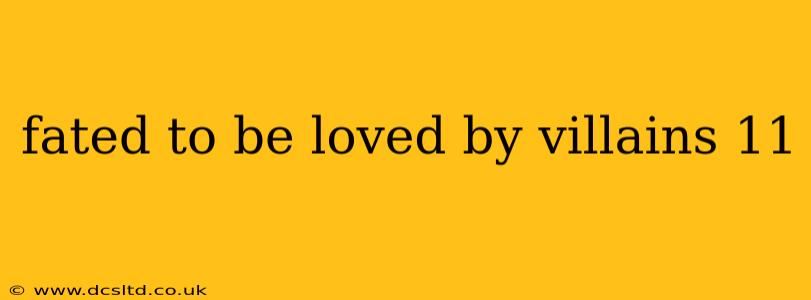 fated to be loved by villains 11