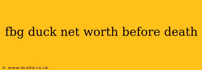 fbg duck net worth before death