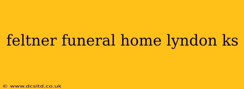 feltner funeral home lyndon ks