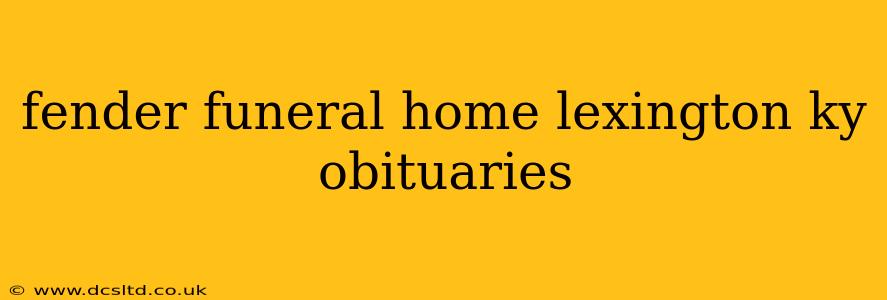 fender funeral home lexington ky obituaries