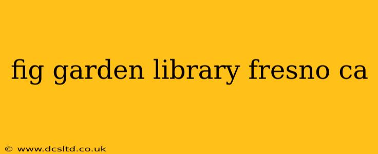 fig garden library fresno ca