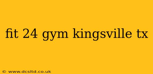 fit 24 gym kingsville tx
