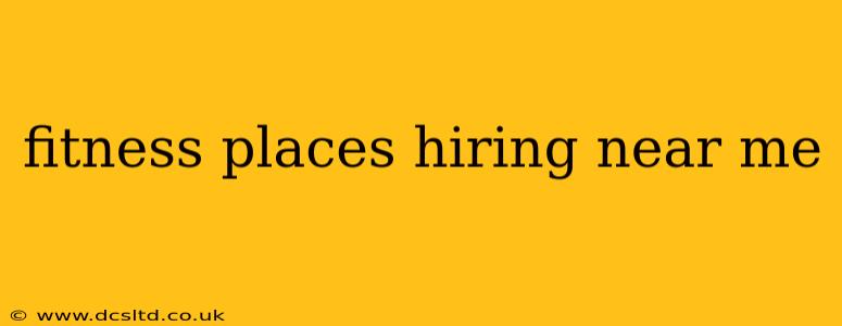 fitness places hiring near me