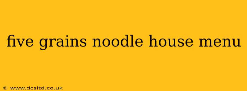 five grains noodle house menu
