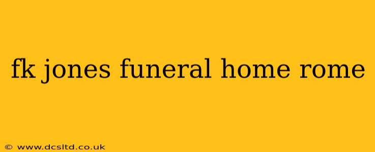 fk jones funeral home rome
