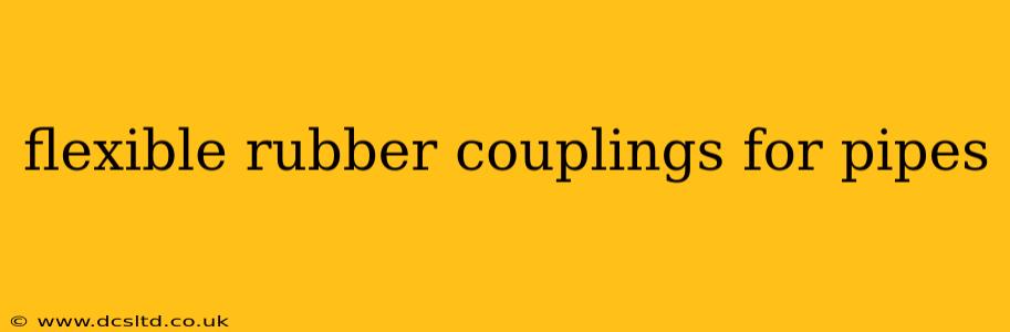 flexible rubber couplings for pipes