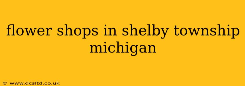 flower shops in shelby township michigan