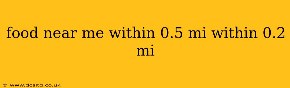 food near me within 0.5 mi within 0.2 mi