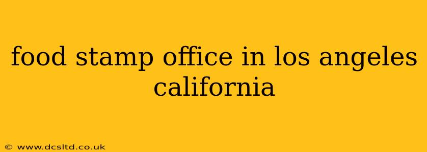 food stamp office in los angeles california