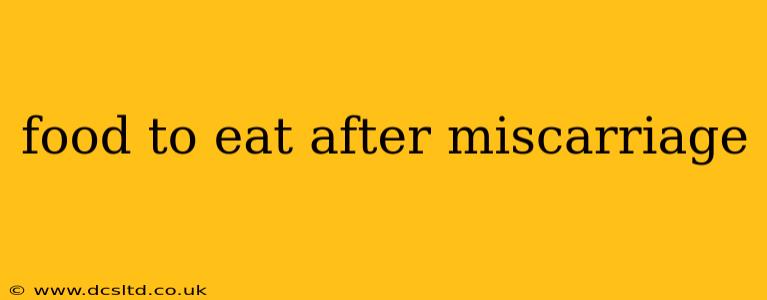food to eat after miscarriage