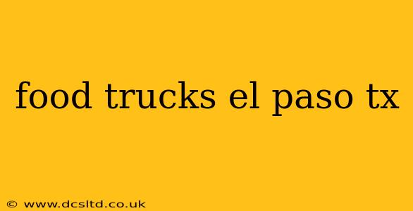food trucks el paso tx