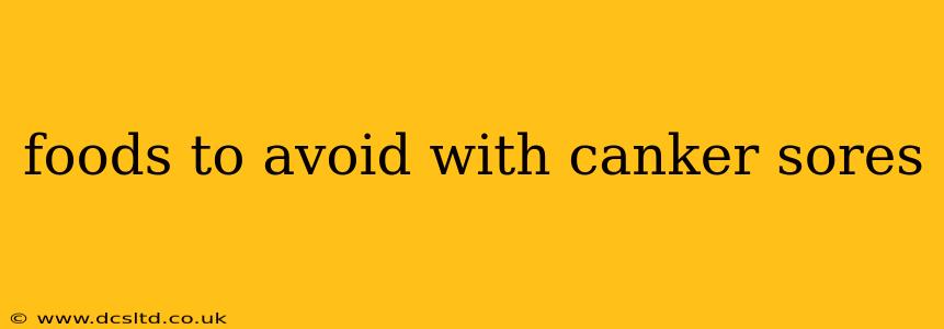 foods to avoid with canker sores