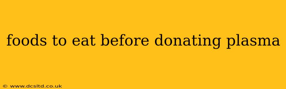 foods to eat before donating plasma