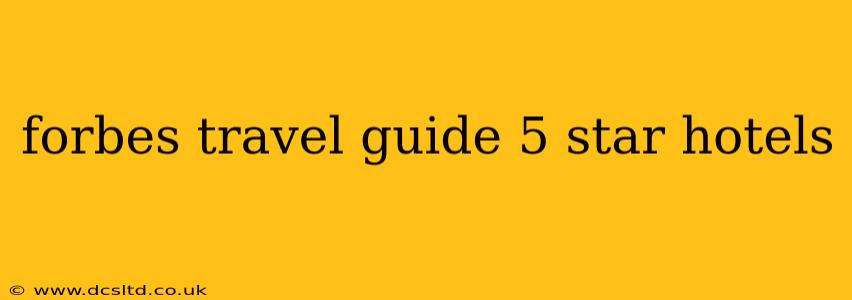 forbes travel guide 5 star hotels