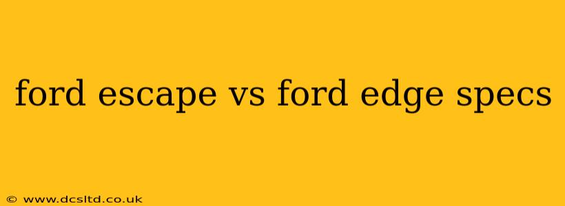 ford escape vs ford edge specs