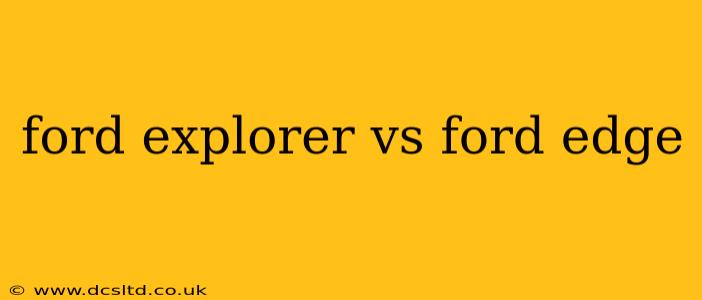 ford explorer vs ford edge