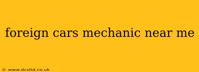 foreign cars mechanic near me
