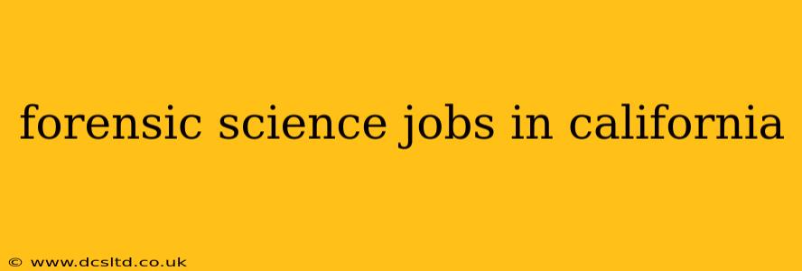 forensic science jobs in california