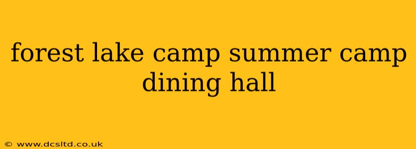 forest lake camp summer camp dining hall