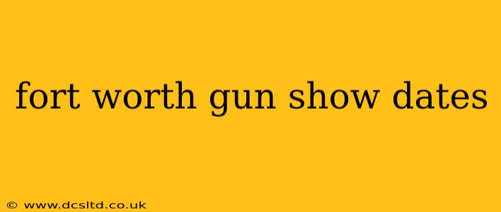 fort worth gun show dates
