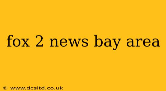fox 2 news bay area