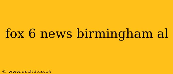 fox 6 news birmingham al
