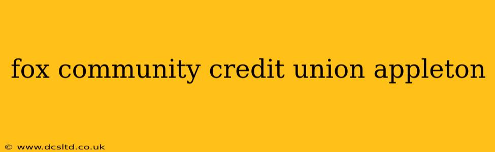 fox community credit union appleton