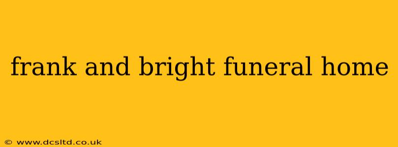 frank and bright funeral home