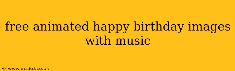 free animated happy birthday images with music