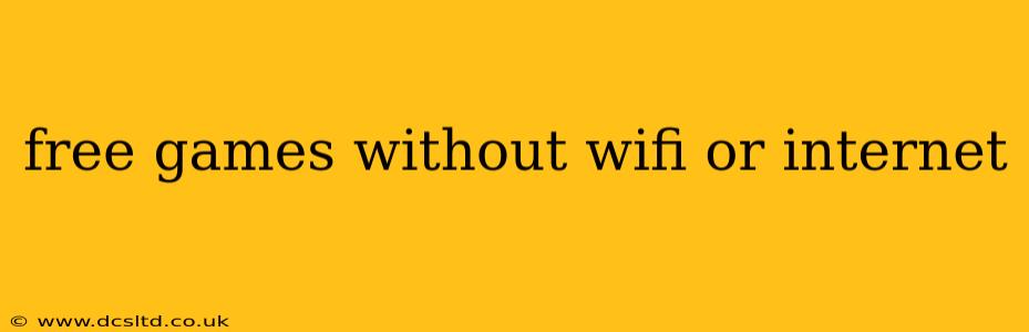 free games without wifi or internet