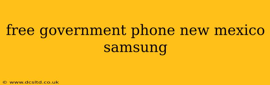 free government phone new mexico samsung