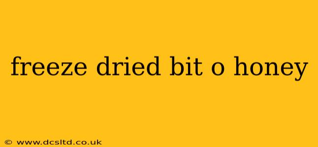 freeze dried bit o honey